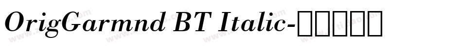 OrigGarmnd BT Italic字体转换